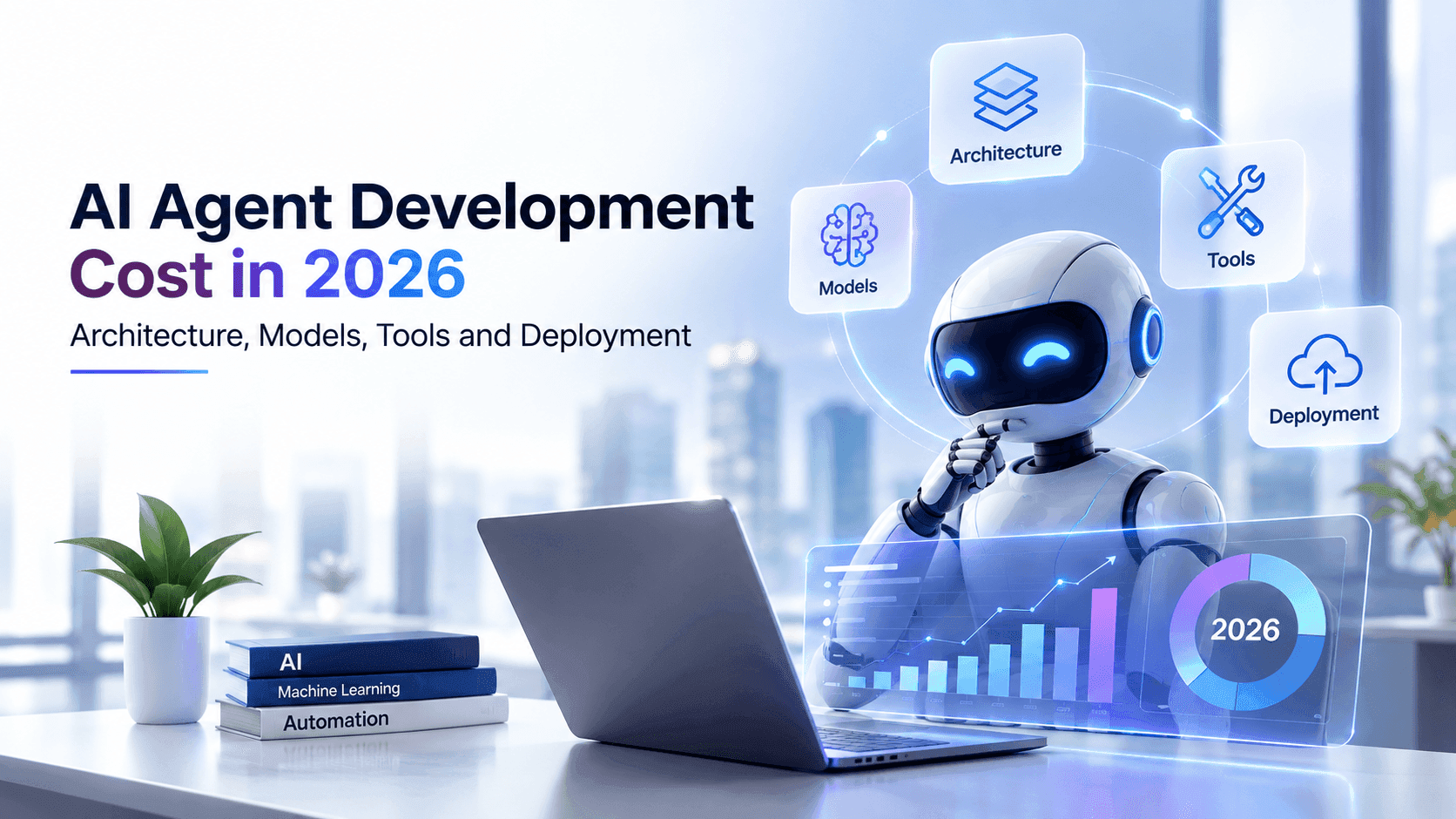 AI Agent Development Cost in 2026: Architecture, Models, Tools and Deployment