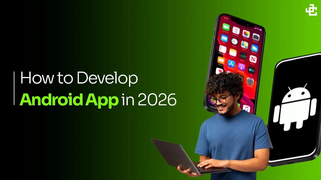 How to Develop Android App in 2026